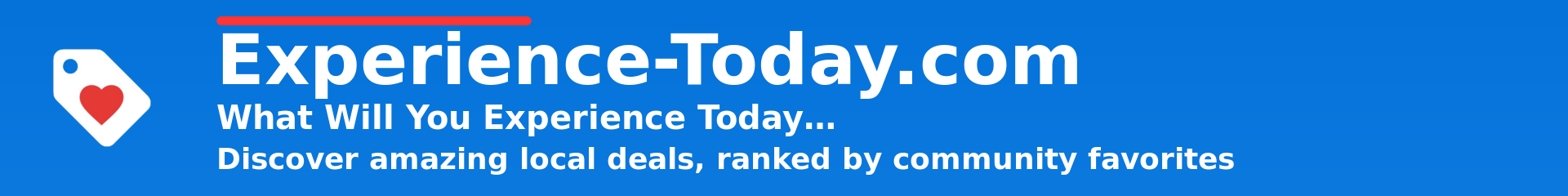 Experience-Today.com — what will you experience today? Discover amazing local deals, ranked by community favorites.